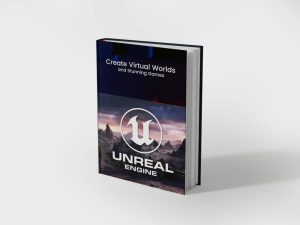 Unreal Engine: Create Virtual Worlds and Stunning Games